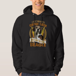 I Just Want To Drink Beer And Hang With My Beagle Hoodie