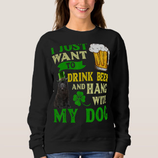 I Just Want To Drink Beer And Hang With My Chow Ch Sweatshirt