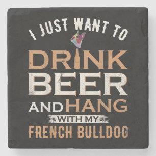 I Just Want To Drink Beer And Hang With My French Stone Coaster