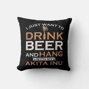 I just want to drink beer and hang with my shiba cushion