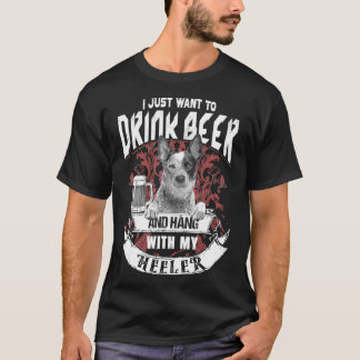 I Just Want To Drink Beer And Hang With My T-Shirt