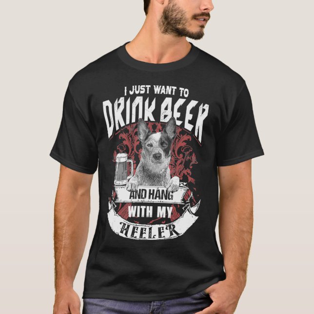 I Just Want To Drink Beer And Hang With My T-Shirt (Front)
