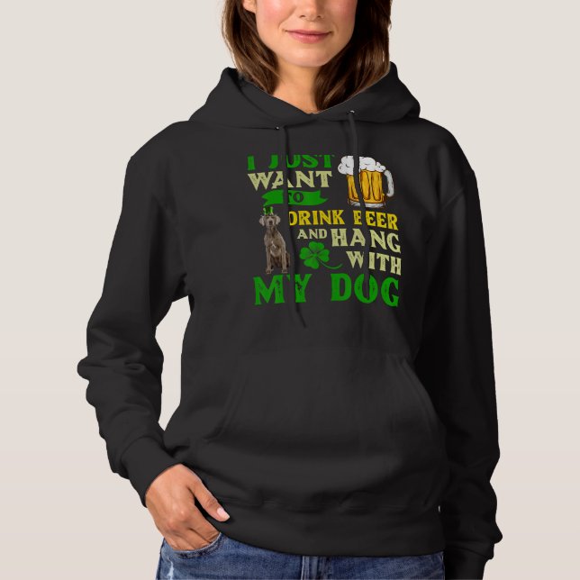 I Just Want To Drink Beer And Hang With My Weimara Hoodie (Front)