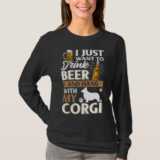 I Just Want To Drink Beer And Pet My Corgi Beer T-Shirt