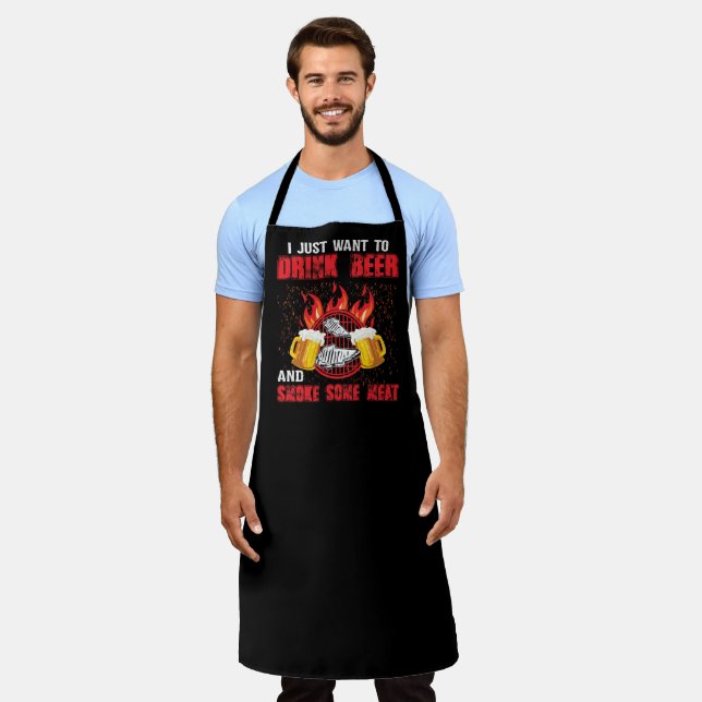 I Just Want To Drink Beer And Smoke Some Meat Apron (Worn)