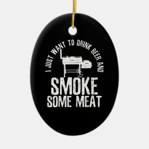I Just Want To Drink Beer And Smoke Some Meat BBQ Ceramic Tree Decoration