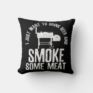 I Just Want To Drink Beer And Smoke Some Meat BBQ Cushion