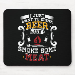 I Just Want To Drink Beer And Smoke Some Meat Bbq Mouse Mat