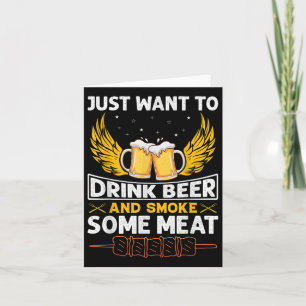 I Just Want To Drink Beer And Smoke Some Meat Funn Card