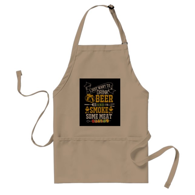 I Just Want To Drink Beer And Smoke Some Meat Standard Apron (Front)