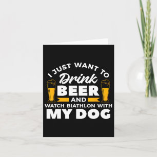 I Just Want To Drink Beer And Watch Biathlon With  Card