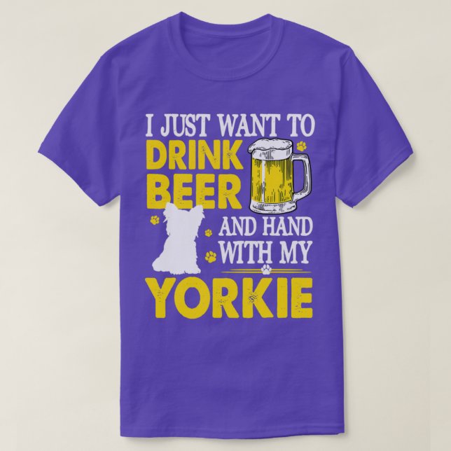 I Just Want To Drink Beer Hang With My T T-Shirt (Design Front)