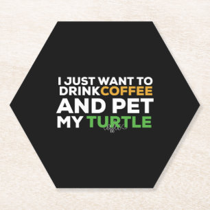 I Just Want To Drink Coffee And Pet My Turtle Paper Coaster