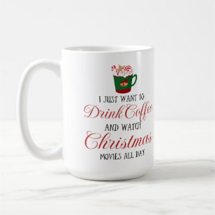 I just want to drink coffee and watch Christmas Coffee Mug