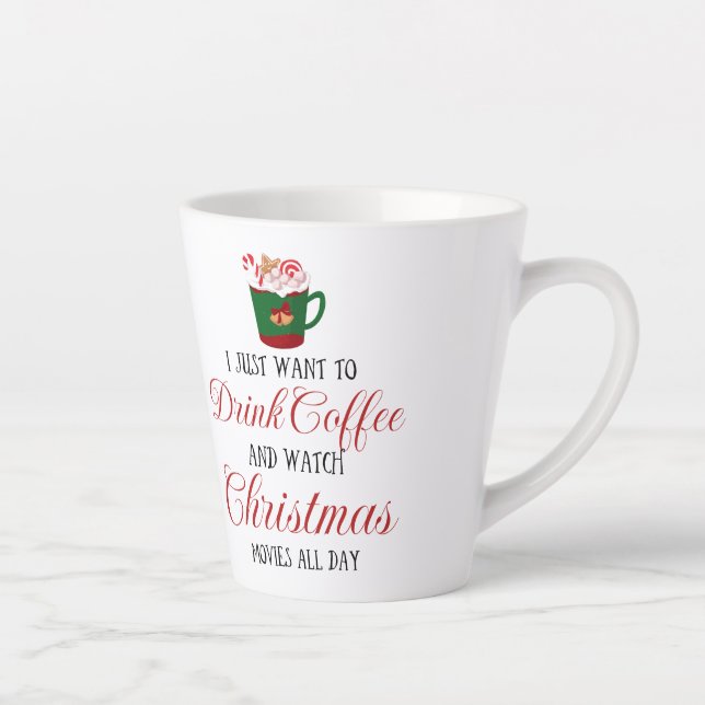 I just want to drink coffee and watch Christmas  Latte Mug (Right)