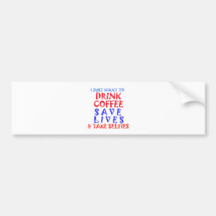 I Just want to drink coffee Bumper Sticker