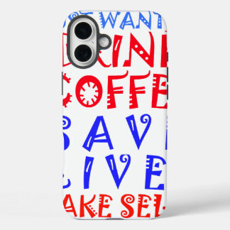 I Just want to drink coffee iPhone 16 Plus Case
