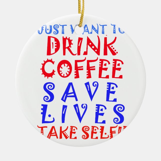 I Just want to drink coffee Ceramic Tree Decoration (Front)