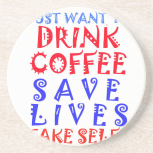 I Just want to drink coffee Coaster