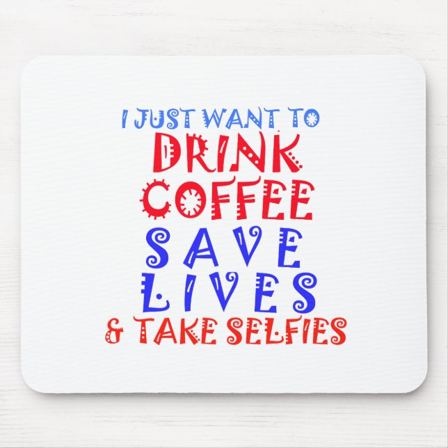 I Just want to drink coffee Mouse Mat (Front)