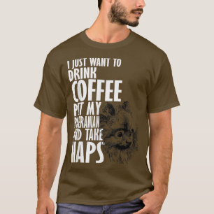 I Just Want To Drink Coffee Pet Pomeranian & Nap T-Shirt