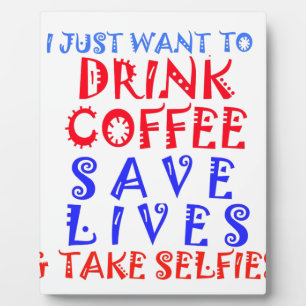I Just want to drink coffee Plaque