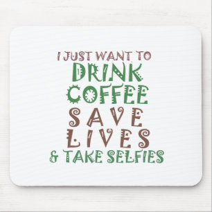 I Just want to drink coffee Save lives and take se Mouse Mat