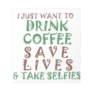I Just want to drink coffee Save lives and take se Notepad
