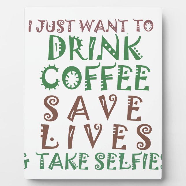 I Just want to drink coffee Save lives and take se Plaque (Front)