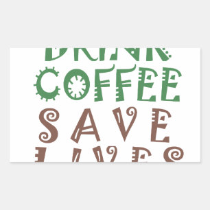 I Just want to drink coffee Save lives and take se Rectangular Sticker