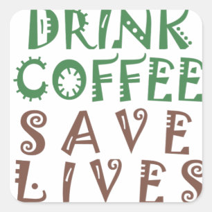 I Just want to drink coffee Save lives and take se Square Sticker
