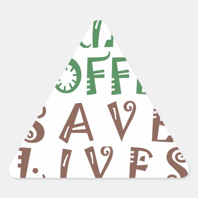 I Just want to drink coffee Save lives and take se Triangle Sticker (Front)