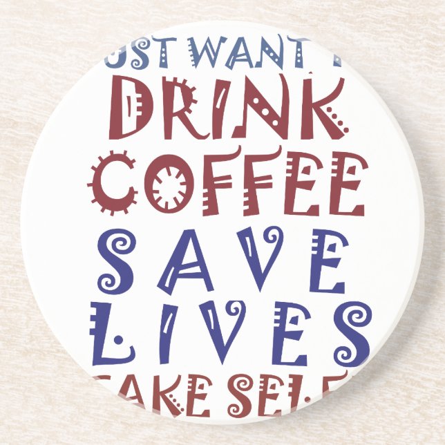 I Just want to drink coffee Save lives Coaster (Front)