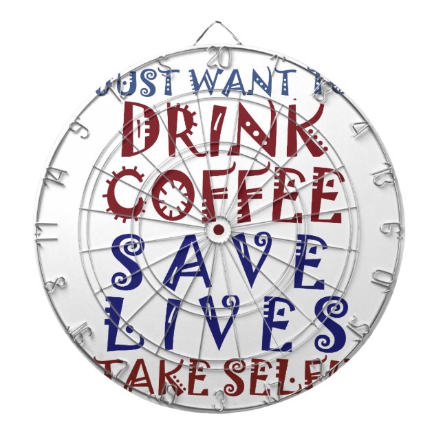 I Just want to drink coffee Save lives Dartboard (Front)