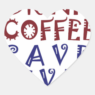 I Just want to drink coffee Save lives Heart Sticker