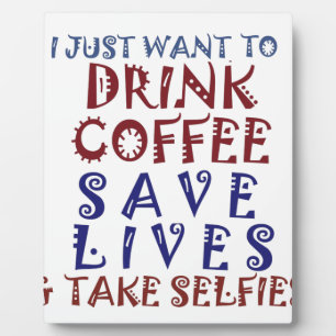 I Just want to drink coffee Save lives Plaque