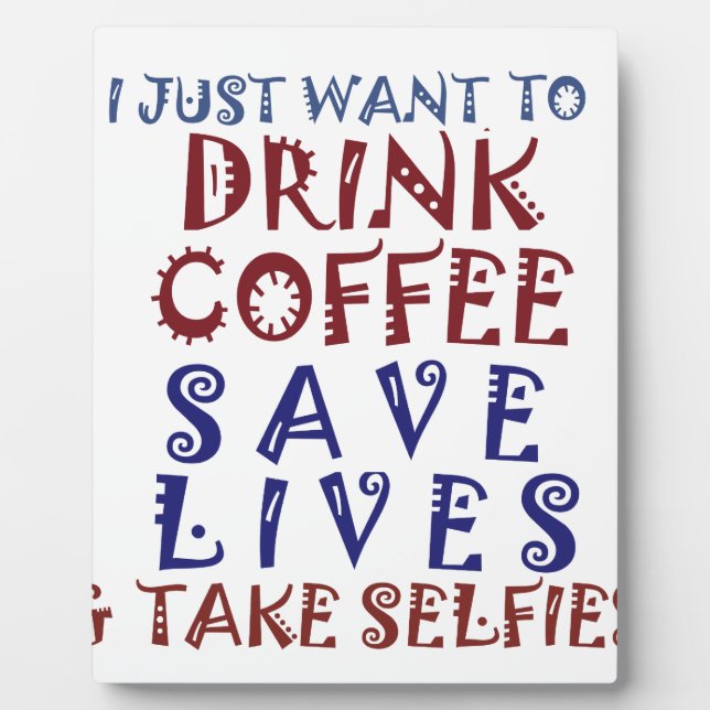 I Just want to drink coffee Save lives Plaque (Front)