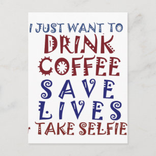 I Just want to drink coffee Save lives Postcard