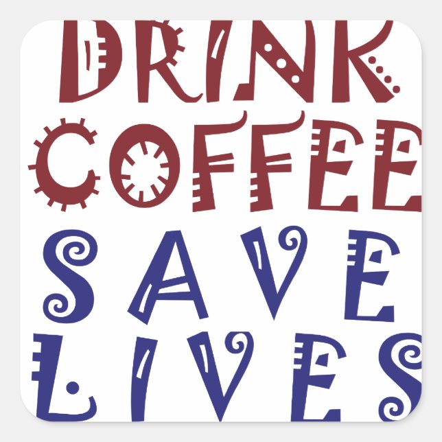 I Just want to drink coffee Save lives Square Sticker (Front)