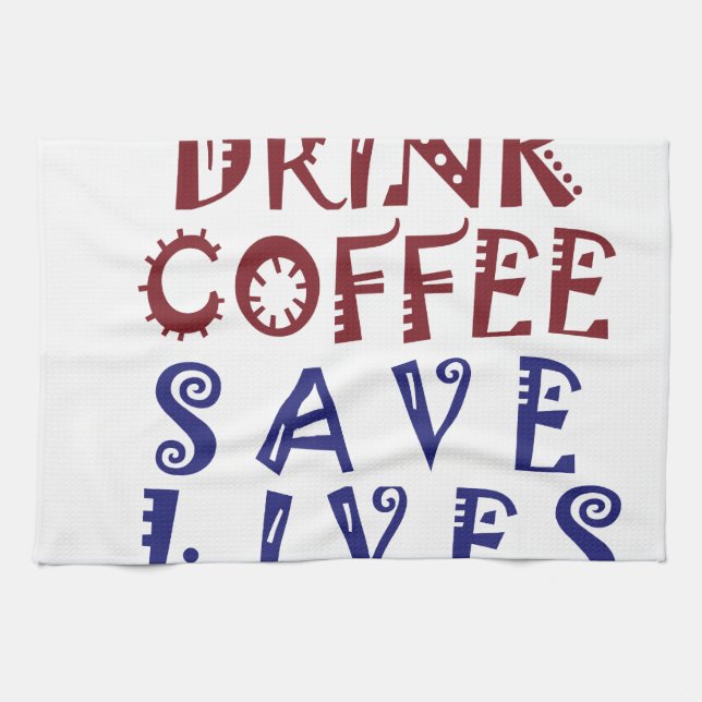 I Just want to drink coffee Save lives Tea Towel (Horizontal)