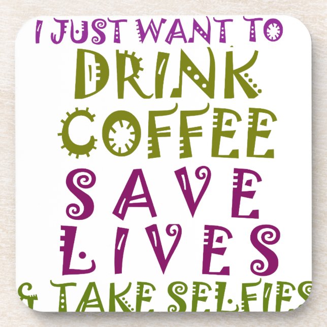 I Just want to drink coffee & take selfies Coaster (Front)