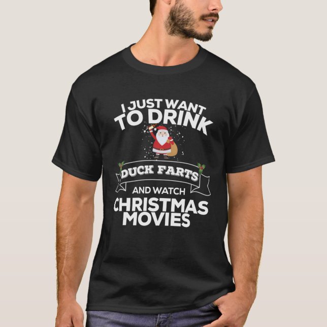 I Just Want To Drink Duck Farts T-Shirt (Front)