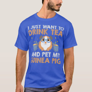 I Just Want To Drink Funny Cavy Guinea Pig Owners  T-Shirt