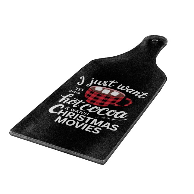 I Just Want To Drink Hot Chocolate and Watch Xmas Cutting Board (Corner)
