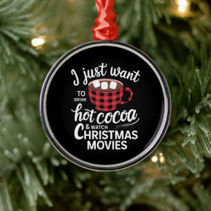 I Just Want To Drink Hot Chocolate and Watch Xmas Metal Tree Decoration
