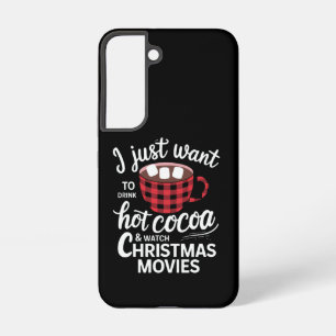 I Just Want To Drink Hot Chocolate and Watch Xmas Samsung Galaxy Case