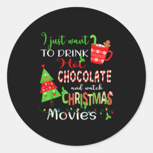 I Just Want To Drink Hot Chocolate Watch Christmas Classic Round Sticker
