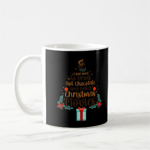 I Just Want To Drink Hot Chocolate Watch Christmas Coffee Mug