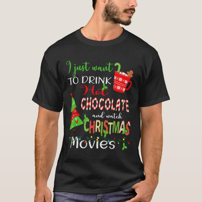 I Just Want To Drink Hot Chocolate Watch Christmas T-Shirt (Front)