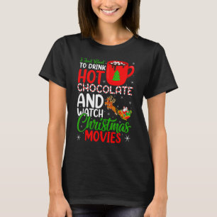 I Just Want To Drink Hot Chocolate Watch Christmas T-Shirt